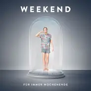 Weekend - Für Immer Wochenende