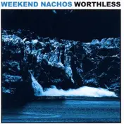 weekend nachos - Worthless