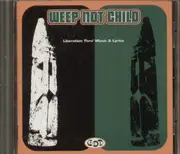 CD - Weep Not Child - Liberation Thru' Music & Lyrics