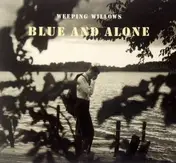 Weeping Willows - Blue And Alone