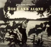 CD Single - Weeping Willows - Blue And Alone - Digipak