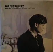 Weeping Willows - When You Are Asleep
