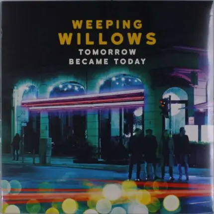 Weeping Willows - Tomorrow Became Today