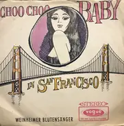 Weinheimer Blütensänger - In San Francisco / Choo Choo Baby
