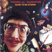 "Weird Al" Yankovic - Dare To Be Stupid