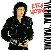 "Weird Al" Yankovic - Even Worse
