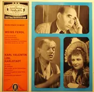 Weiß Ferdl , Karl Valentin & Liesl Karlstadt - Münchner Humor