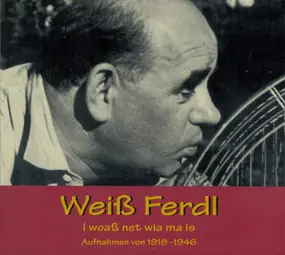 Ferdl Weiss - I woaß net wia ma is 1918-1946