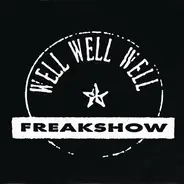 Well! Well! Well! - Freakshow