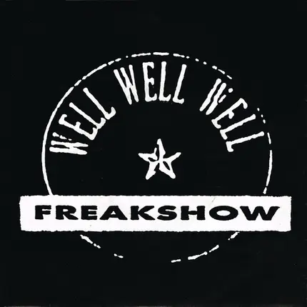 Well! Well! Well! - Freakshow