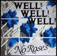 Well! Well! Well! - No Roses