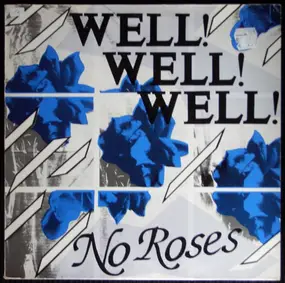 Well! Well! Well! - No Roses