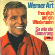 Werner Art - Freu Dich Auf Ein Wiedersehn / So Wie Ein Bumerang
