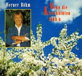 Werner Böhm - Wenn Die Kirschblüten Blüh'n