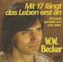 7inch Vinyl Single - Werner Becker - Mit 17 Fängt Das Leben Erst An
