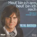7inch Vinyl Single - Werner Becker - Heut' Bin Ich Arm, Heut' Bin Ich Reich - White label