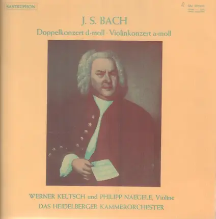 Werner Keltsch und Philipp Naegele , Heidelberger Kammerorchester , Johann Sebastian Bach - Doppelkonzert D-moll · Violinkonzert A-moll