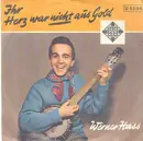 7inch Vinyl Single - Werner Hass - Ihr Herz War Nicht Aus Gold / Wenn Der Wind Weht