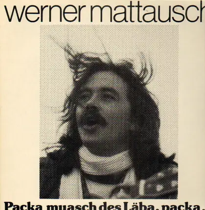 Werner Mattausch - Packa muasch des Läba, packa...