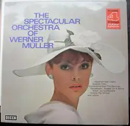 Werner Müller - The Spectacular Orchestra Of Werner Müller