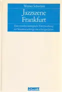 Werner Schwörer - Jazzszene Frankfurt: Eine musiksoziologische Untersuchung zur Situation anfangs der achtziger Jahre