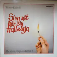 Werner Reischl - Sing Mit Mir Ein Halleluja - Die Neuen Religiösen Lieder III