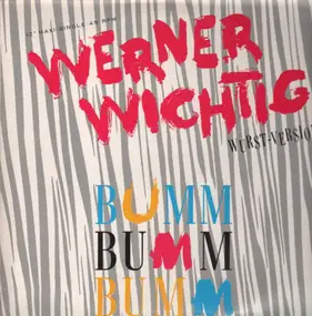 werner wichtig - Bumm Bumm Bumm