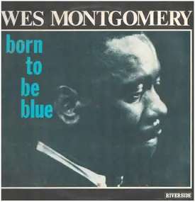 Wes Montgomery - Born To Be Blue