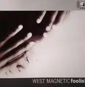 West Magnetic - Foolish