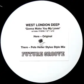 West London Deep - Gonna Make You My Lover (1 Of 2)