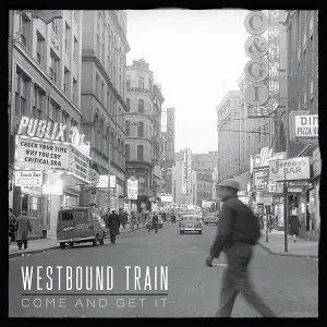 Westbound Train - Come and Get It