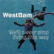 CD - WestBam - We'll Never Stop Living This Way