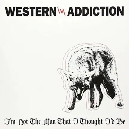 Western Addiction - I'm Not The Man That..