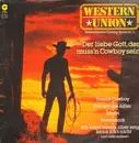 LP - Western Union - Der Liebe Gott, Der Muss'n Cowboy Sein