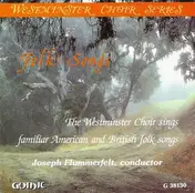Westminster Choir - Folk Songs (The Westminster Choir Sings Familiar American And British Folk Songs)