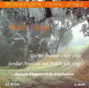 CD - Westminster Choir , Joseph Flummerfelt - Folk Songs (The Westminster Choir Sings Familiar American And British Folk Songs)