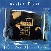 Wesley Plass - Blow The Blues Away