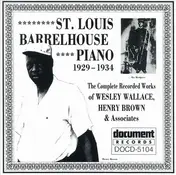 Wesley Wallace - St. Louis Barrelhouse Piano 1929- 1934: The Complete Recorded Works Of Wesley Wallace, Henry Brown