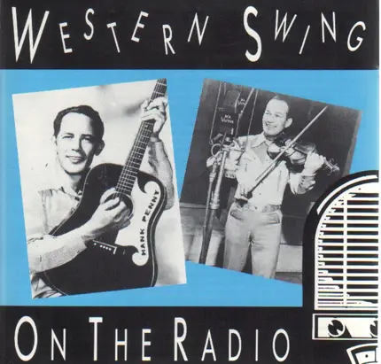 Wesley Tuttle / Hank Penny & His California Cowhands / Brazos Valley Boys a.o. - Western Swing On The Radio