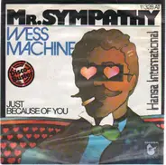 Wess Machine - Mr. Sympathy / Just Because Of You