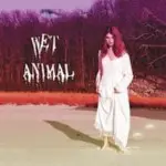 Wet Animal - Wet Animal