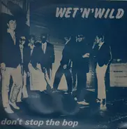 Wet 'N' Wild - Don't stop the bop