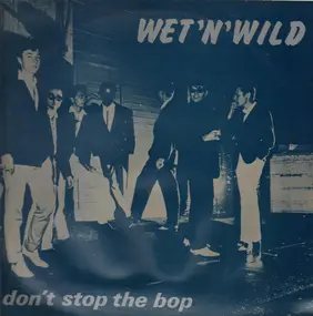 Wet 'n' Wild - Don't stop the bop