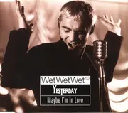 CD Single - Wet Wet Wet - Yesterday / Maybe I'm In Love