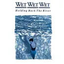 CD - Wet Wet Wet - holding back the river