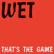 Wet - Thats The Game