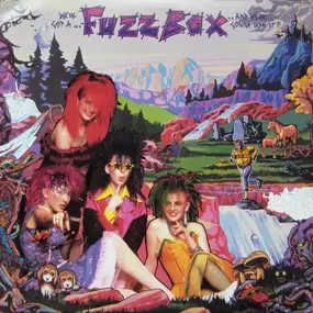 Fuzzbox - We've Got a Fuzzbox and We're Gonna Use It
