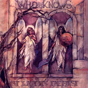 Who Knows - At Last It's The First