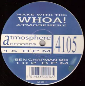 Whoa - Make With The Atmosphere