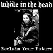 Whöle In The Head - Reclaim Your Future